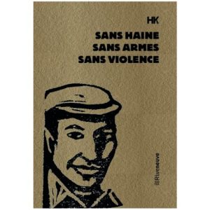 SANS HAINE, SANS ARMES, SANS VIOLENCE